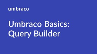 Umbraco Basics: Using the built-in Query builder