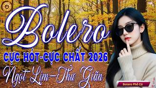 LK BOLERO Trữ Tình MỚI ĐÉT 2026 - Nhạc Vàng Xưa Tuyển Chọn Vừa Ra Lò CỰC KỲ ÊM TAI Ru Ngủ Đêm Khuya