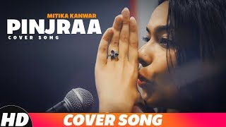 Pinjraa (Reprised Version) | Mitika Kanwar | Gurnazar | Latest Punjabi Songs 2018 Speed Records