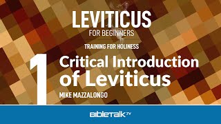 Leviticus Bible Study: Critical Introduction – Mike Mazzalongo | BibleTalk.tv