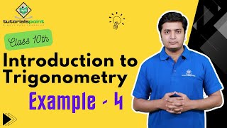 Class 10th - Example - 4 Introduction to Trigonometry | Tutorials Point