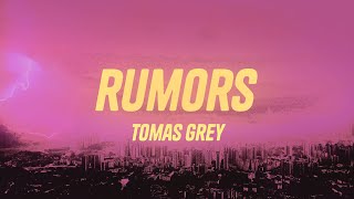 Tomas Grey - Rumors (Lyrics)