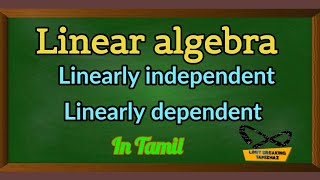 Linearly independent and dependent |Tamil explanation | Linear Algebra | Limit breaking tamizhaz