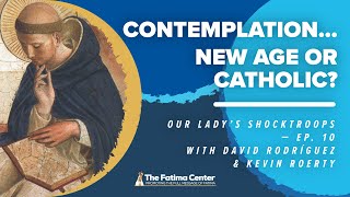 Contemplation... New Age or Catholic? | OLS. Ep. 10