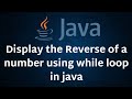 Write a program to Display the reverse of a number using while loop in java#java #coding #logical