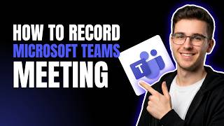 HOW TO RECORD MICROSOFT TEAMS MEETING (STEP-BY-STEP GUIDE 2026)