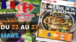catalogue CARREFOUR MARKET du 22 au 27 mars 2022 🔥 Arrivage - FRANCE