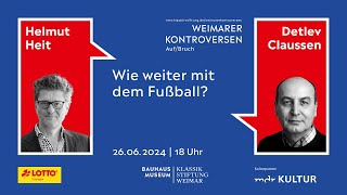 Weimarer Kontroverse: Wie weiter mit dem Fußball? Mit Detlev Claussen \u0026 Helmut Heit