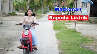 MARKONAH PENGEN SEPEDA LISTRIK