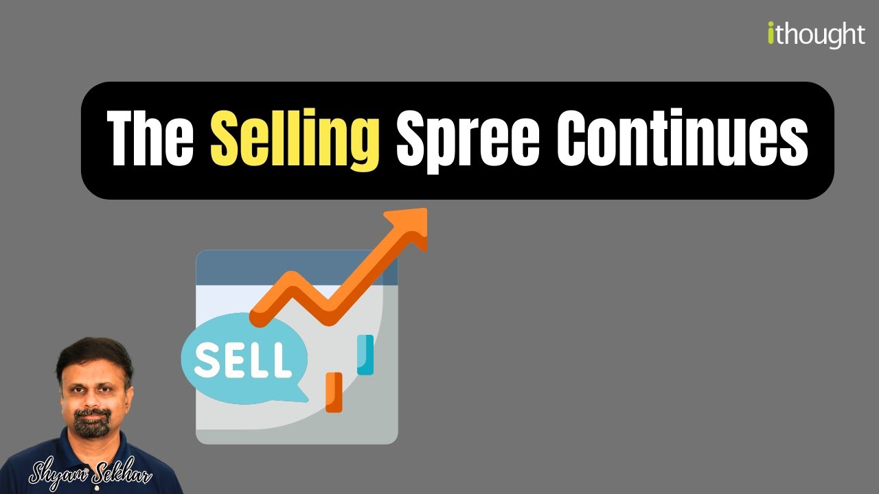 The Selling Spree Continues Shyam Sekhar Ithought Advisory Youtube The Selling Spree Continues Shyam Sekhar Ithought Advisory Youtube