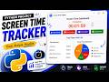 Build a Screen Time Tracker App in Python  Complete Python GUI Project