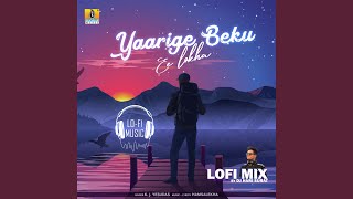 Yaarige Beku Ee Lokha (Lofi Mix)