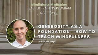 Generosity As A Foundation – How to Teach Mindfulness with Sean Fargo