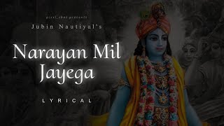 Narayan Mil Jayega 🌸 | Jubin Nautiyal's | Lyrical Video | bhajan @pixxlshot