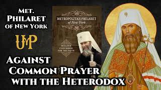 Against Common Prayer with the Heterodox - Met. Philaret of New York