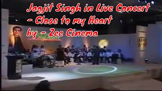 Close to my heart Show | JAGJIT SINGH | Live In Concert | Zee Cinema