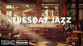 TUESDAY JAZZ: Jazz Relaxing Music & Cozy Coffee Shop Ambience ☕ Morning Instrumental Cafe Music