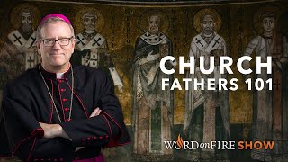 Church Fathers 101 (Part 1 of 3)