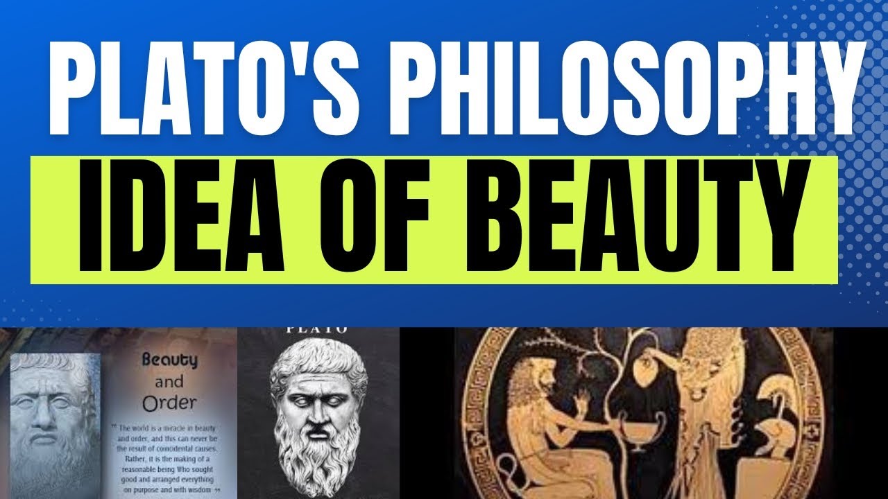 Plato S Philosophy Idea Of Beauty Forms Youtube