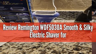 Review Remington WDF5030A Smooth \u0026 Silky Electric Shaver for Women, 4-Blade Smooth Glide Foil Shaver