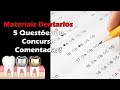 Materiais Dentários - 5 Questões de Concurso Público de Odontologia Comentadas