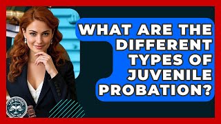What Are The Different Types Of Juvenile Probation? - Law School Prep Hub