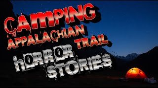 3 True Scary Appalachian Trail Camping Horror Stories, Scary Deep woods stories Vol. 25