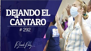 DEJANDO EL CANTARO | Pastor Leonardo Bailey | PRÉDICA #291