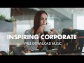 Corporate Inspiring Music | Motivation Commercial Background. FREE DOWNLOAD soundtrack for business