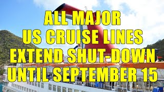 CLIA - All Major Cruise Lines Extend Shut-Down Until September 15, 2020