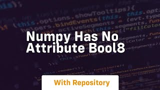 numpy has no attribute bool8