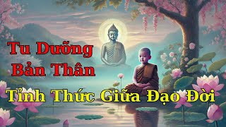 Lời Phật Dạy - Tu Dưỡng Bản Thân, Sống Tỉnh Thức Giữa Đạo Đời