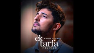 #ektarfa #Darshanraval #indiemusiclabel Ek Tarfa Reprise- Darahan Raval | Romantic Song 2020