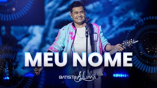 MEU NOME - Batista Lima | BL 180 MINUTOS AO VIVO)