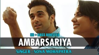 Ambarsariya | 8D+Bass Boosted | Sona Mohapatra |  Pulkit Samrat | Manjot Singh | Ali Fazal | Fukrey