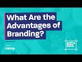 What Are the Advantages of Branding? | Building Better Brands | Episode 2