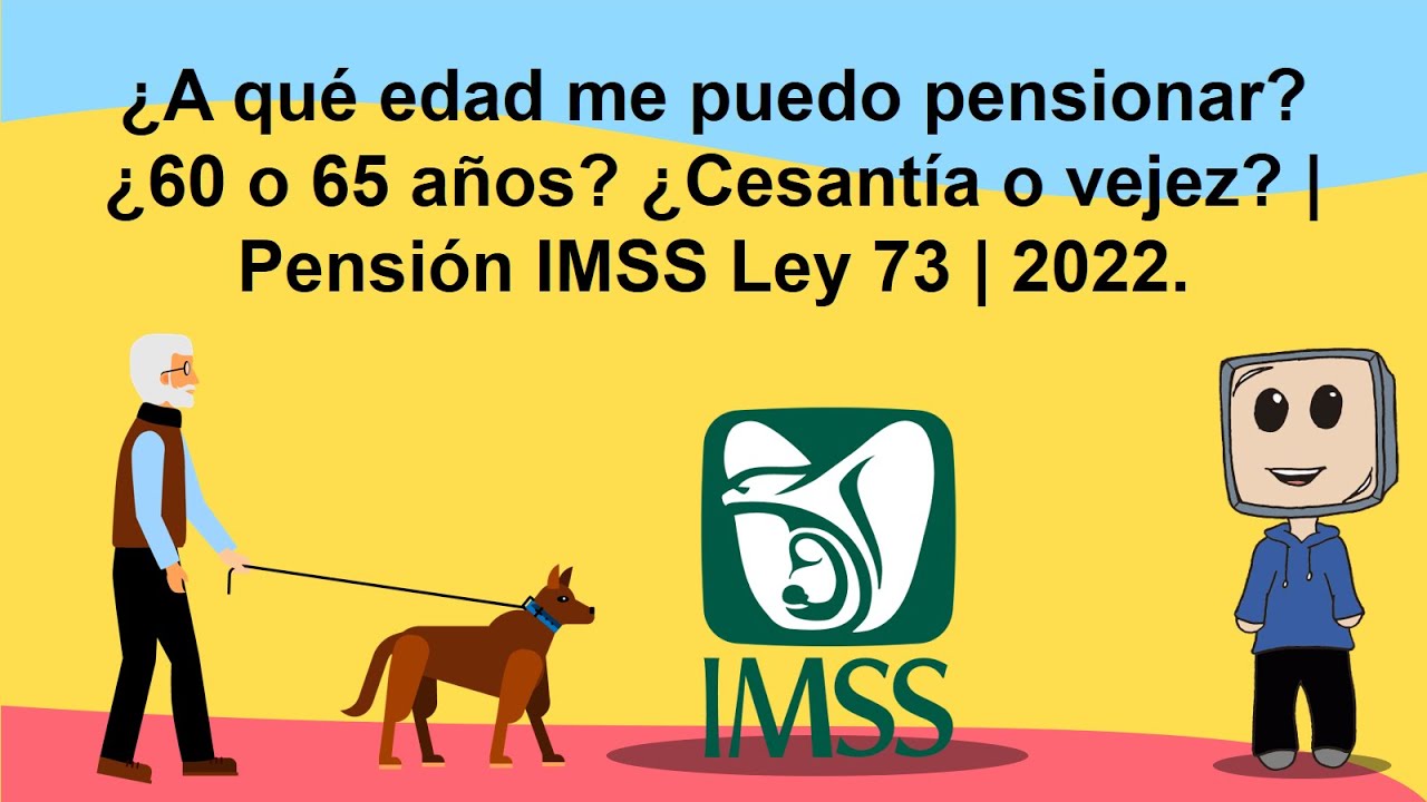 ¿A Qué Edad Me Puedo Pensionar? ¿60 O 65 Años? ¿Cesantía O Vejez ...