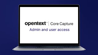 Admin and User Access | OpenText™ Core Capture