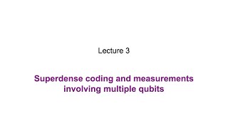 3: Superdense coding and measurements involving multiple qubits