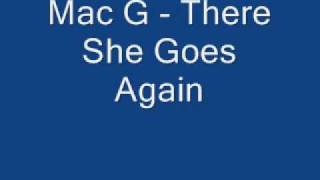 Mac G - There She Goes Again
