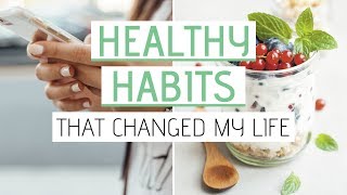 HEALTHY HABITS that changed my life » Diet, self care, minimalist lifestyle