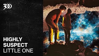 Highly Suspect - Little One | 300 Ent (Official Audio)