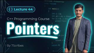 C++ Pointers Explained | Basics, Syntax & Examples | Lecture 44