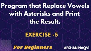 #5 Exercise - Program that Replace Vowels with Asterisks and Print the Result | Python for Beginners