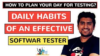 Daily Habits of an Effective Software Tester QA