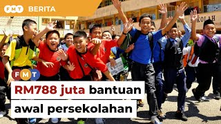 Kerajaan peruntuk RM788 juta untuk bantuan awal persekolahan