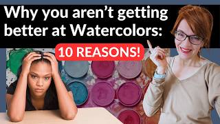 Why You're Not Getting Better Watercolor Painting (and How to FIX it!)