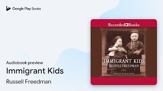 Immigrant Kids by Russell Freedman · Audiobook preview