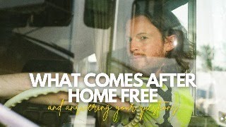 What Comes After Home Free - Answering All of Your Questions