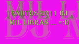 ExiiToS 2011 Dj Mil Libras ....